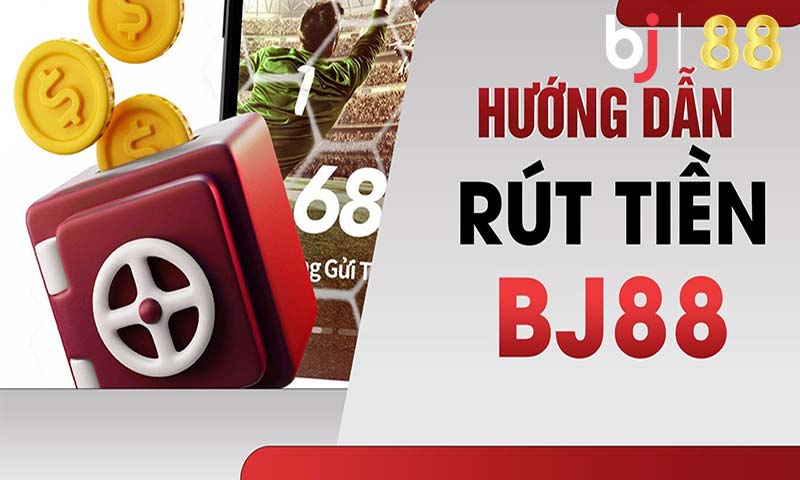 Hướng dẫn rút tiền bj88