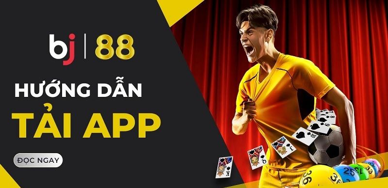 Hướng dẫn tải app Bj88 và những điều cần ghi nhớ